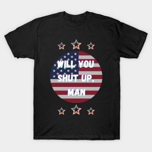 Will You Shut Up Man Joe Biden 2020 T-Shirt